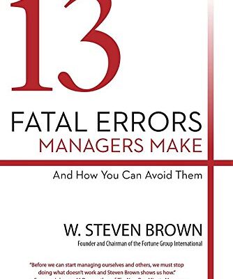 13 Fatal Errors Managers Make and How You Can Avoid Them