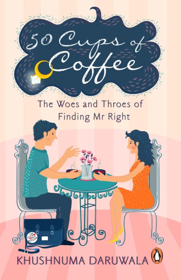 50 Cups of Coffee: The Woes: The Woes and Throes of Finding Mr Right