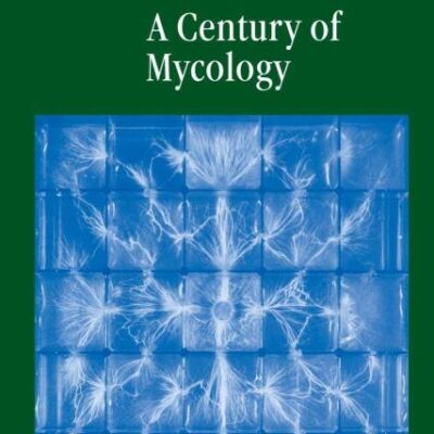 A Century of Mycology: British Mycological Society Centenary Symposium