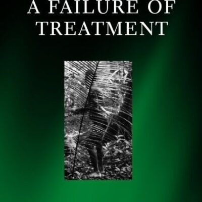 A Failure of Treatment (Oxford Studies in Social & Cultural Anthropology)