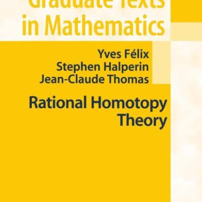 Rational Homotopy Theory: 205 (Graduate Texts in Mathematics)