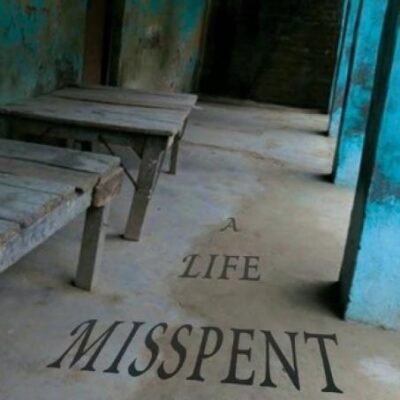 A Life Misspent