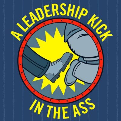 A Leadership Kick in the Ass