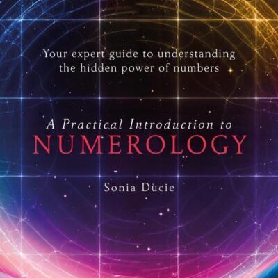 A Practical Introduction to Numerology: Your Expert Guide to Understanding the Hidden Power of Numbers