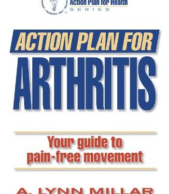 Action Plan for Arthritis: Your Guide to Pain-Free Movement (Action Plan for Health Series)