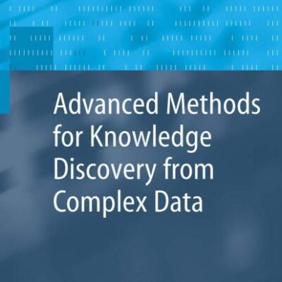 Advanced Methods for Knowledge Discovery from Complex Data (Advanced Information and Knowledge Processing)