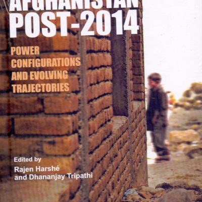 Afghanistan Post-2014: Power Configurations and Evolving Trajectories