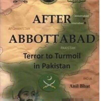 After Abbottabad: Terror to Turmoil in Pakistan