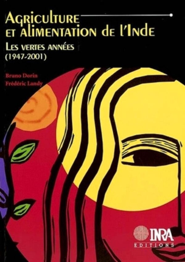 Agriculture et Alimentation de I'Inde Les Vertes Annees (1947-2001)