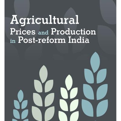 AGRICULTURAL PRICES AND PRODUCTION IN POST REFORM INDIA (HB 2014)