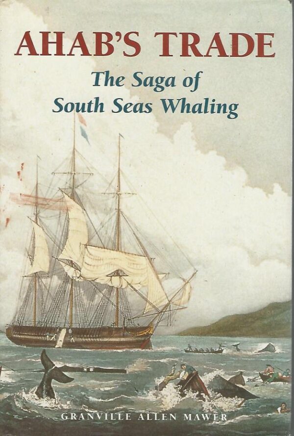 Ahab's Trade: The Saga of South Sea Whaling