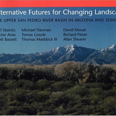 Alternative Futures for Changing Landscapes: The Upper San Pedro River Basin In Arizona And Sonora