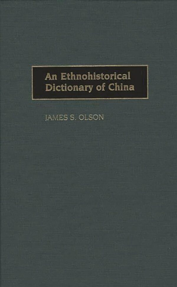 An Ethnohistorical Dictionary of China
