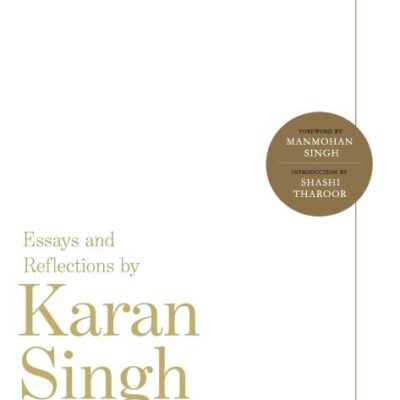 An Examined Life: Essays and Reflections by Karan Singh