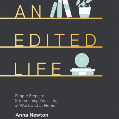 An Edited Life: Simple Steps to Streamlining Life