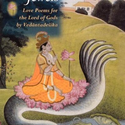 An Ornament For Jewels: Love Poems for the Lord of Gods by Vedantadesika