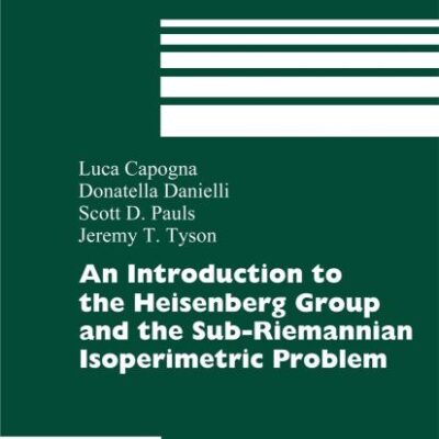 An Introduction To The Heisenberg Group And The Sub Riemannian Isoperimetric Problem (Hb 2007)