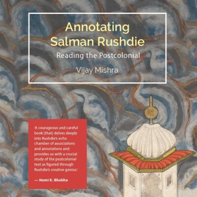 Annotating Salman Rushdie: Reading the Postcolonial