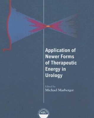 APPLICATION OF NEWER FORMS OF THERAPEUTIC ENERGY IN UROLOGY (SOCIETE INTERNATIONALE D'UROLOGIE REPORTS)