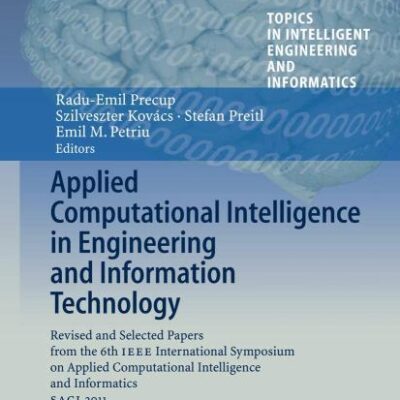 Applied Computational Intelligence in Engineering and Information Technology: Revised and Selected Papers from the 6th IEEE International Symposium on ... in Intelligent Engineering and Informatics)