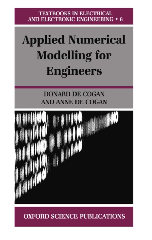 Applied Numerical Modelling for Engineers: 6 (Textbooks in Electrical and Electronic Engineering)