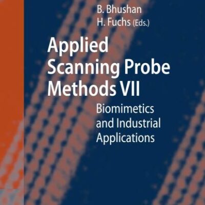 Applied Scanning Probe Methods VII: Biomimetics and Industrial Applications (NanoScience and Technology)