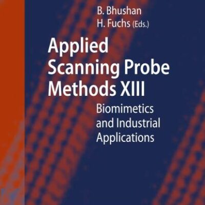 APPLIED SCANNING PROBE METHODS XIII: BIOMIMETICS AND INDUSTRIAL APPLICATIONS (NanoScience and Technology)
