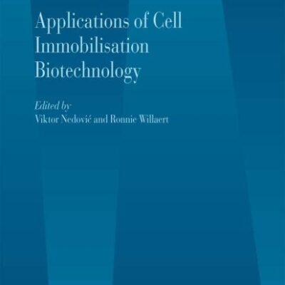 Applications of Cell Immobilisation Biotechnology: 8B (Focus on Biotechnology)