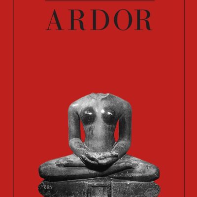 Ardor (Allen Lane - The Penguin Press)