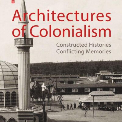 Architectures of Colonialism: Constructed Histories