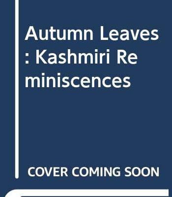 Autumn Leaves: Kashmiri Reminiscences