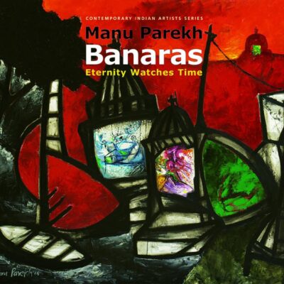 Manu ParekhBanaras: Eternity Watches Time