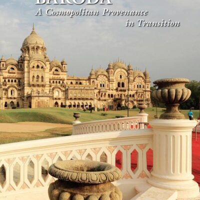 Baroda: A Cosmopalitan Provenance in Transition: A Cosmopolitan Provenance in Transition