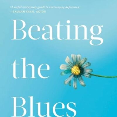 Beating The Blues : A Complete Guide To: A Complete Guide to Overcoming Depression