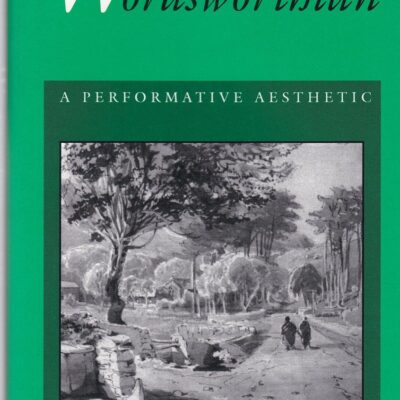 Becoming Wordsworth: A Performative Aesthetic