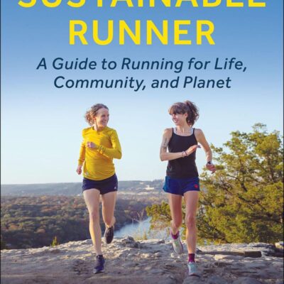 Becoming a Sustainable Runner: A Guide to Running for Life