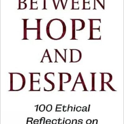 Between Hope and Despair: 100 Ethical Reflections on Contemporary India