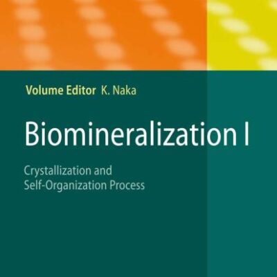 Biomineralization I: Crystallization and Self-Organization Process: 270 (Topics in Current Chemistry)