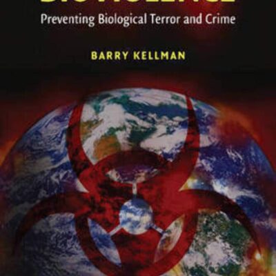 Bioviolence: Preventing Biological Terror and Crime