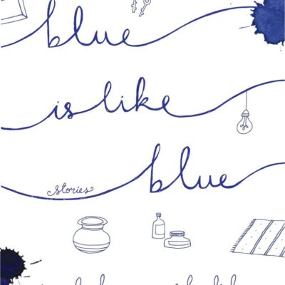Blue Is Like Blue: Stories