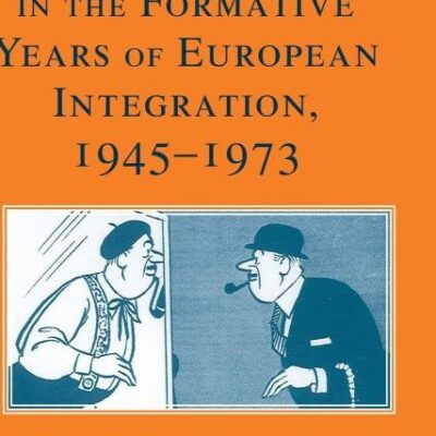 British Business in the Formative Years of European Integration