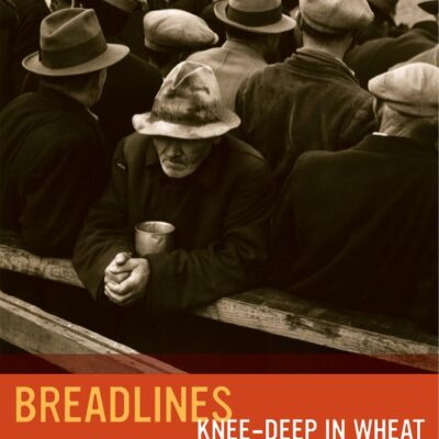 Breadlines Knee-Deep in Wheat: Food Assistance in the Great Depression