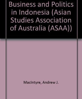 Business and Politics in Indonesia: 21 (Asian Studies Association of Australia (ASAA))