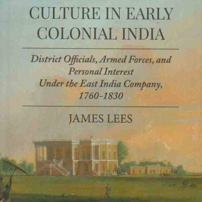 Bureaucratic Culture in Early Colonial India: District Officials