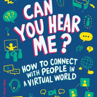 Can you Hear Me?: How to Connect with People in a Virtual World
