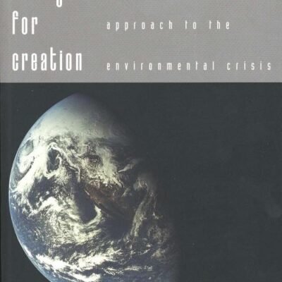 Caring for Creation: An Ecumenical Approach to the Environmental Crises: An Ecumenical Approach to the Environmental Crisis