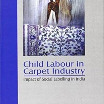 Child Labour Carpet Industry: Impact of Social Labelling in India