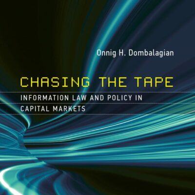Chasing the Tape: Information Law and Policy in Capital Markets (Information Policy)
