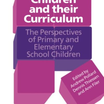 Childern and Their Curriculum: The Perspectives of Primary and Elementary School Childern: The Perspectives Of Primary And Elementary School Children