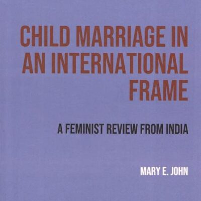 Child Marriage in an International Frame: A Feminist Review from India